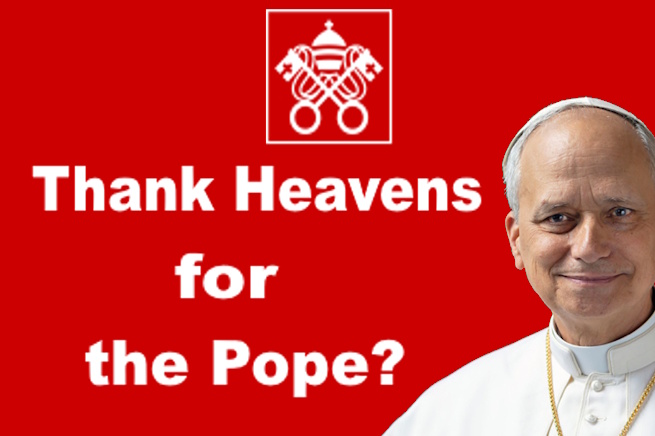 Thank heaven for the Pope?